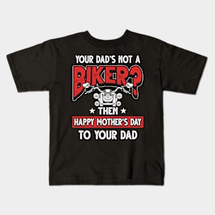 Funny Motorcycle Saying Biker Dad Father's Day Gift Kids T-Shirt